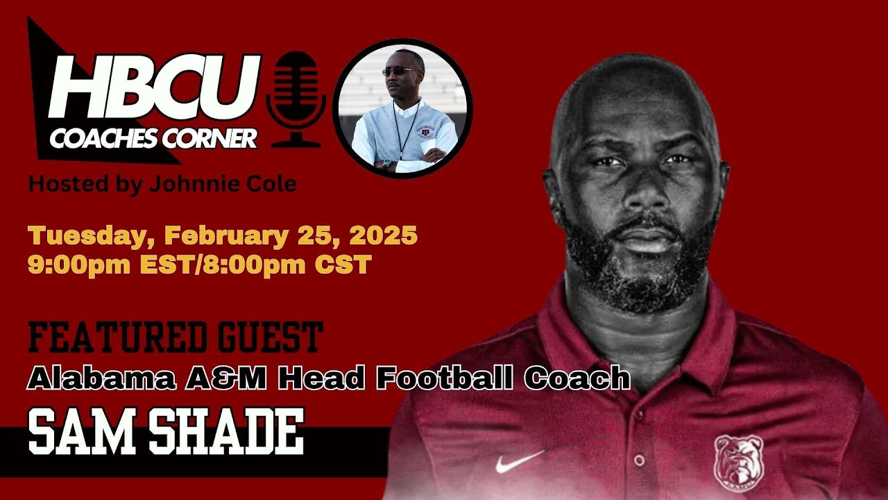 Alabama A&M HC Sam Shade Talks First Recruiting, First 60 Days & Spring Game | HBCU Coaches Corner