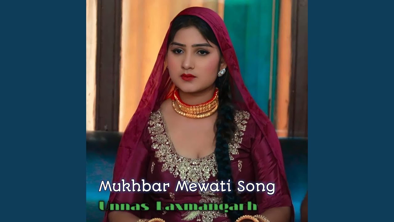 Mukhbar Mewati Song