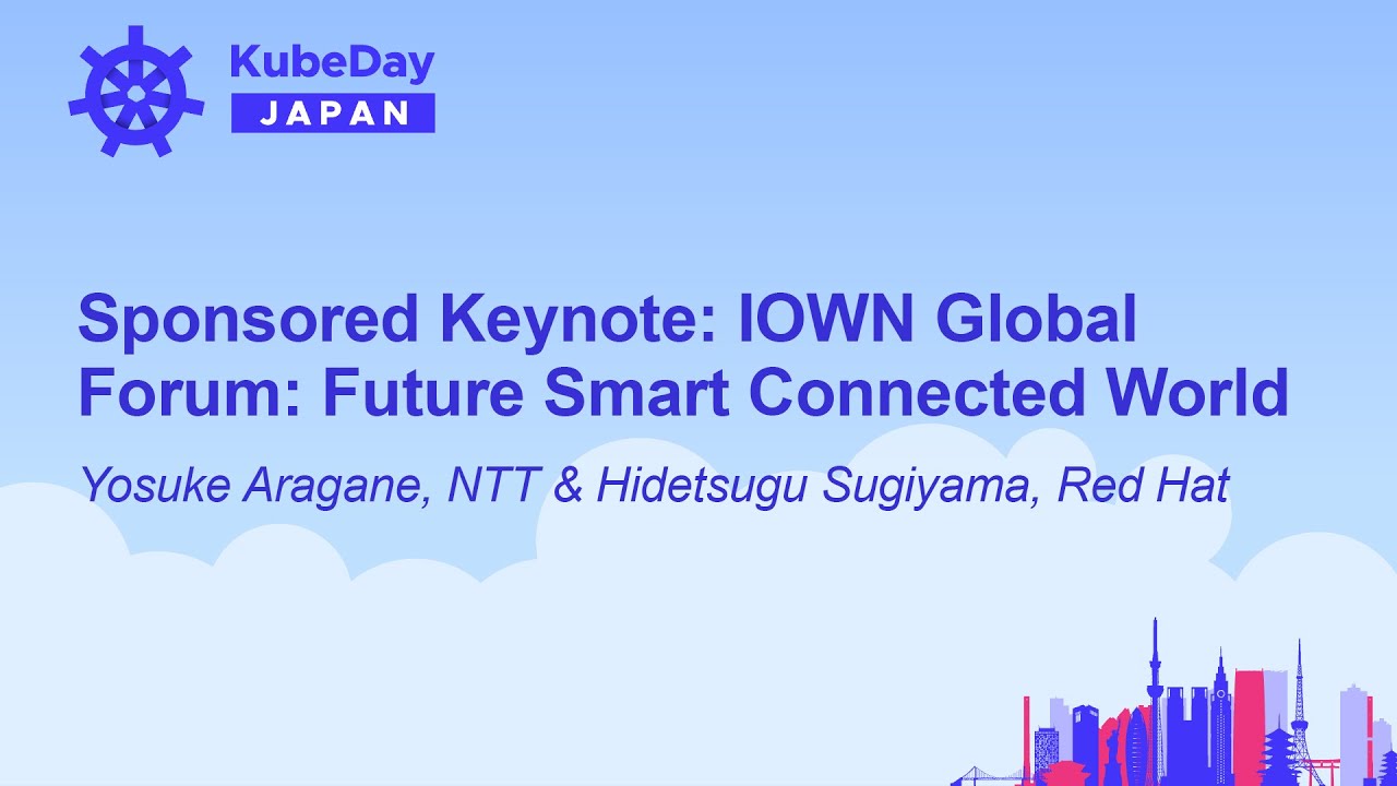 Sponsored Keynote: IOWN Global Forum: Future Smart Connected... Yosuke Aragane & Hidetsugu Sugiyama