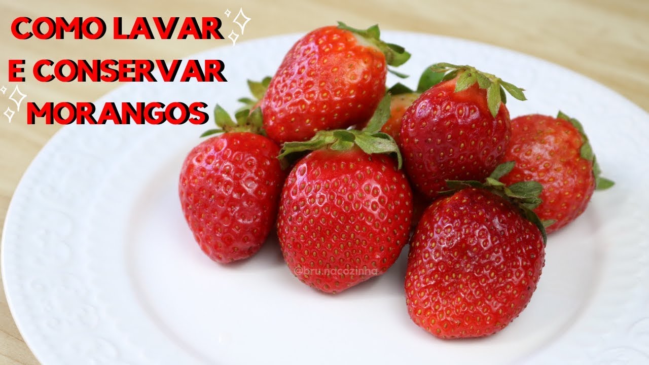 COMO LAVAR E CONSERVAR MORANGOS PARA USAR EM RECHEIOS - Bru na Cozinha