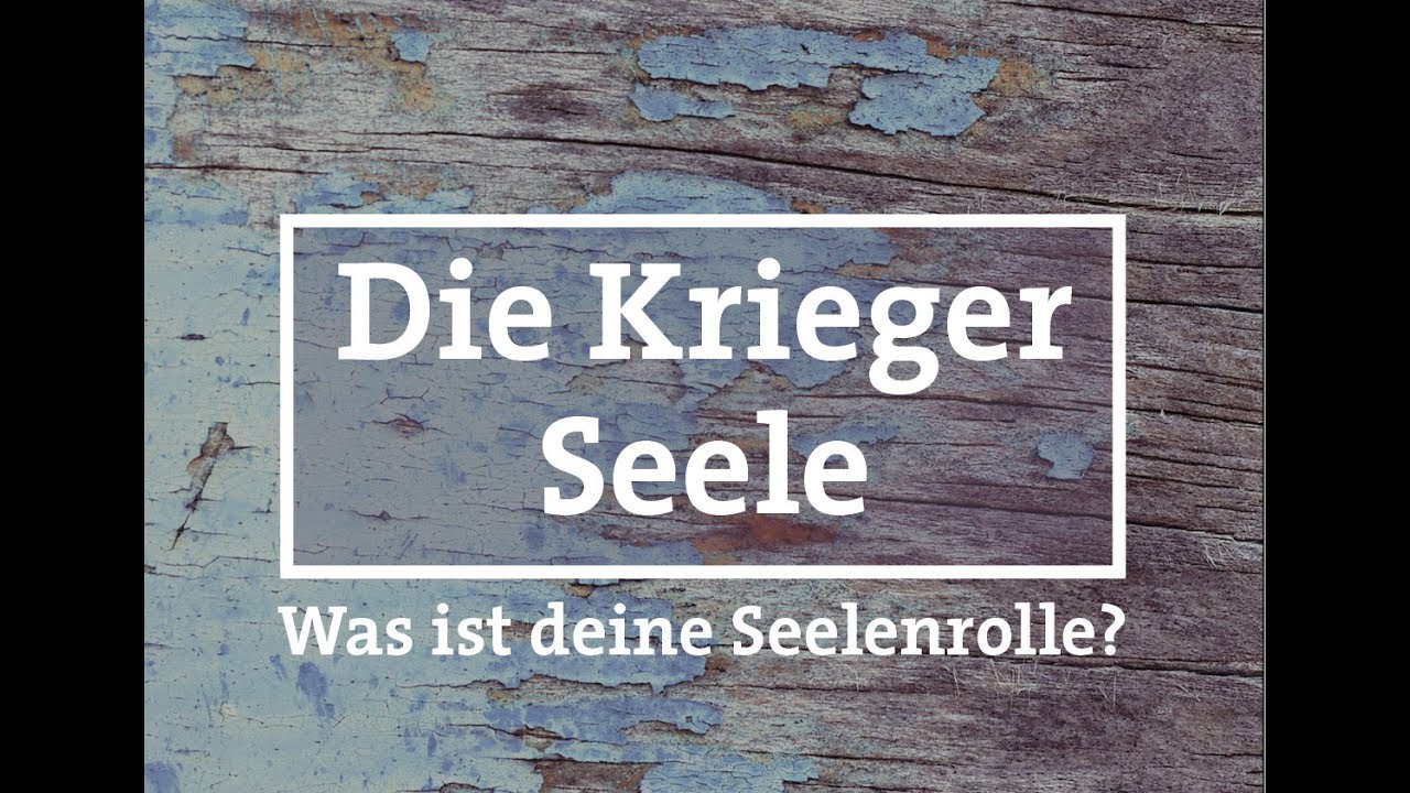 Die Krieger Seele - Was ist deine Seelenrolle?
