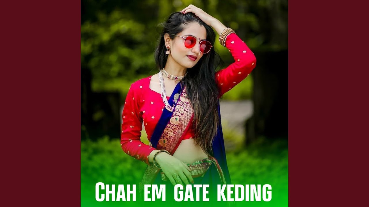 Chah em gate keding