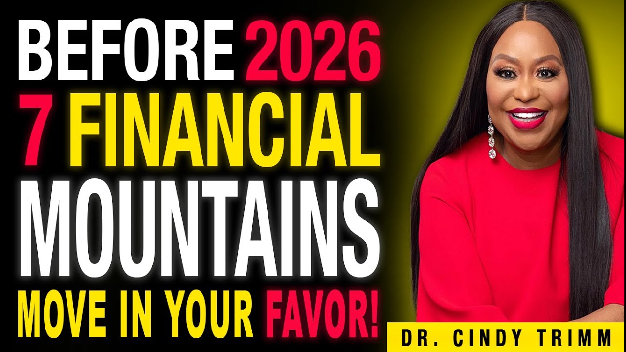 Before 2026: 7 Financial Mountains Will Move In Your Favor | Dr. Cindy Trimm