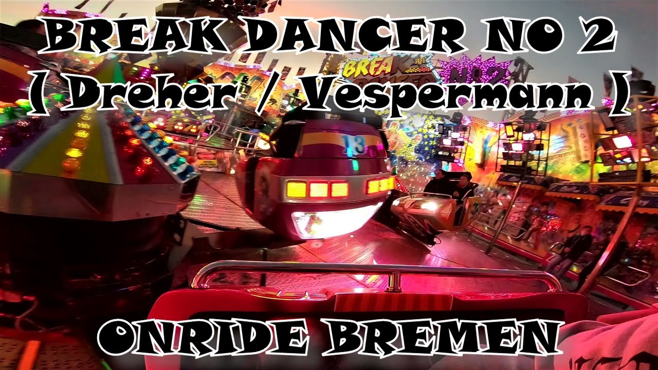 BREAK DANCER NO 2 DREHER VESPERMANN KIRMES ONRIDE 2,7K BREMEN ISCHA FREIMARKT 2018