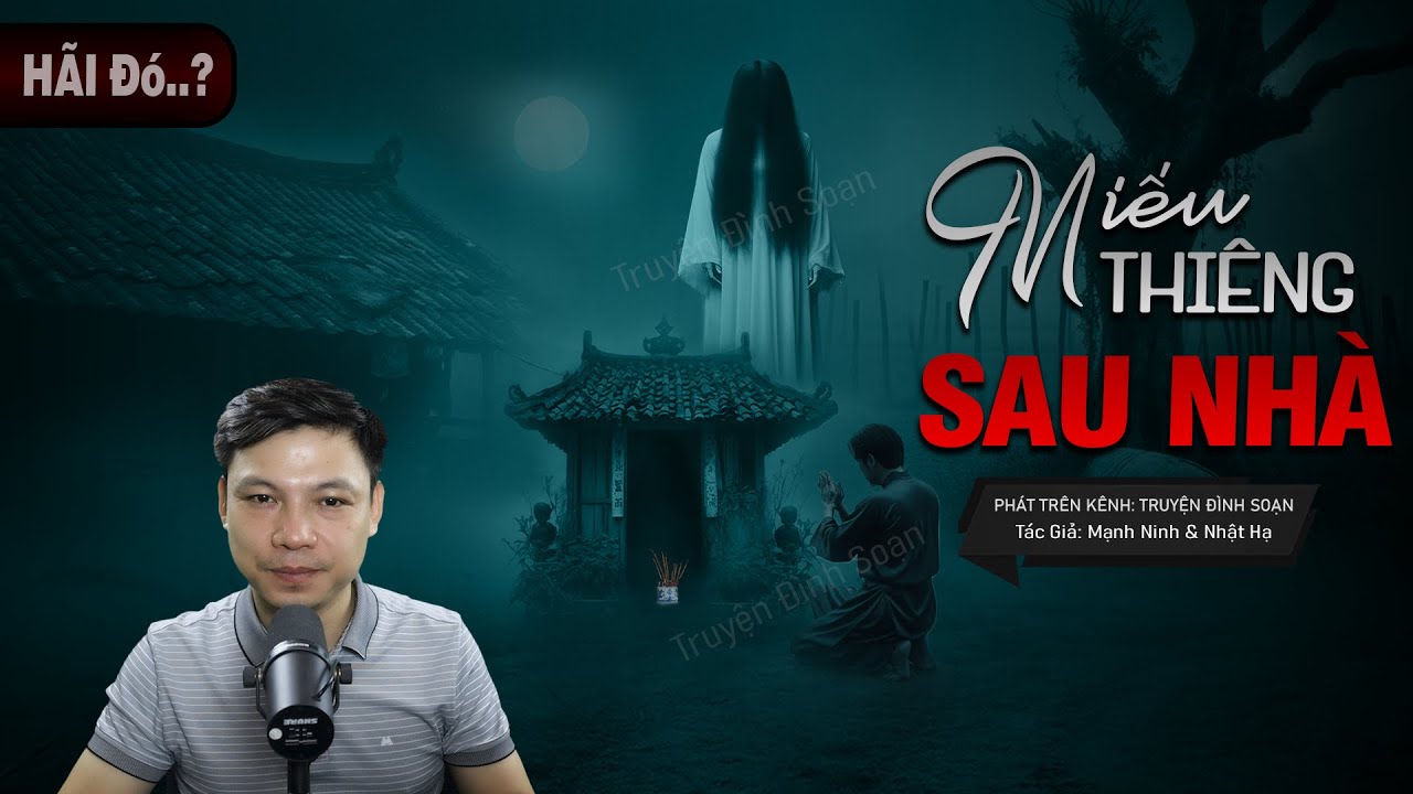 Truyện Ma: MIẾU THIÊNG SAU NHÀ - Đất ÂM HỒN Ngự OÁN Mc Đình Soạn Kể