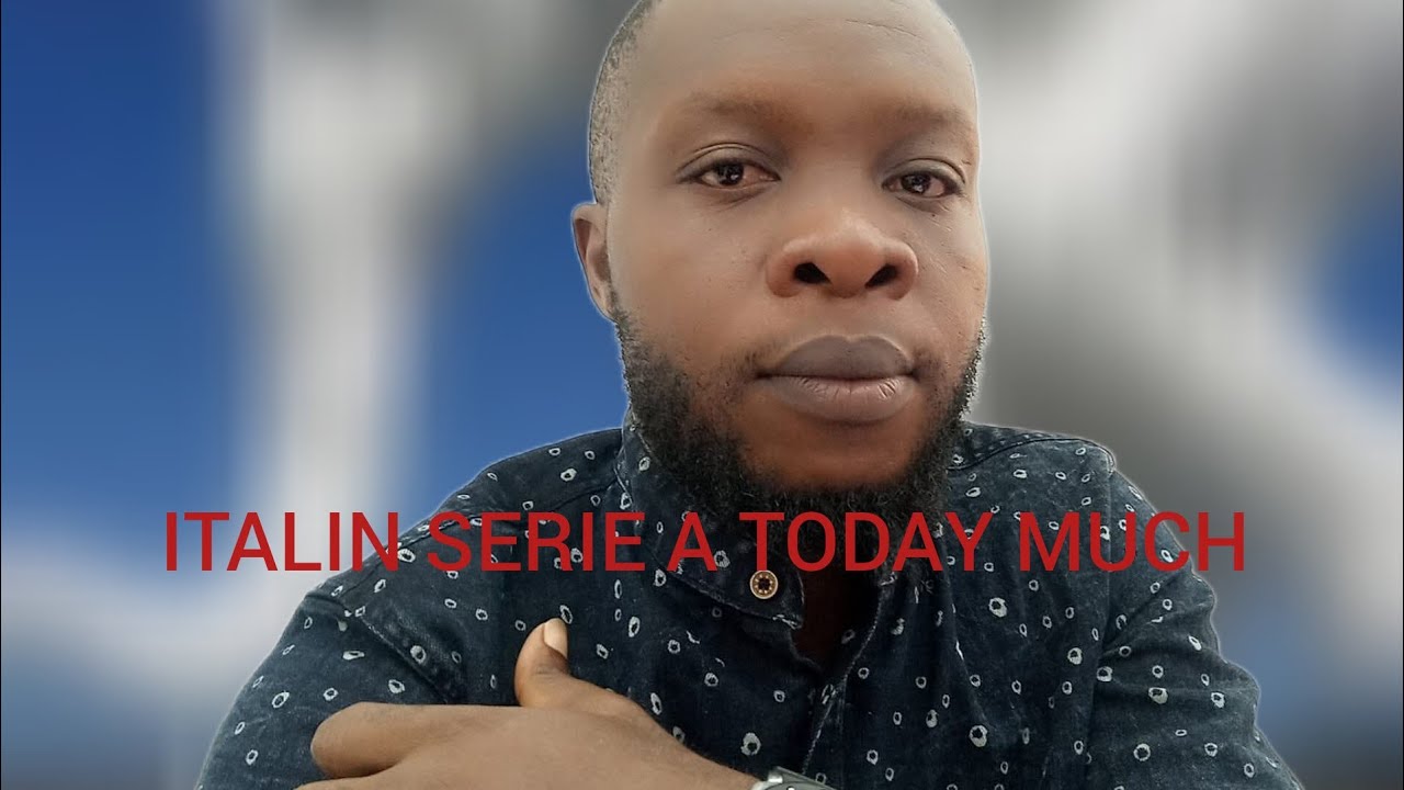 ITALIN SERIE A TODAY MUCH DAKAR SENEGAL 