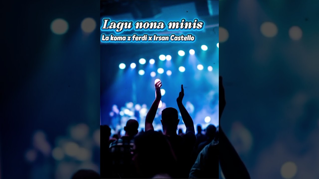 Lagu nona manis  ♨️♨️ LA Koma Z ferdi x IRSAN CASTELLO
