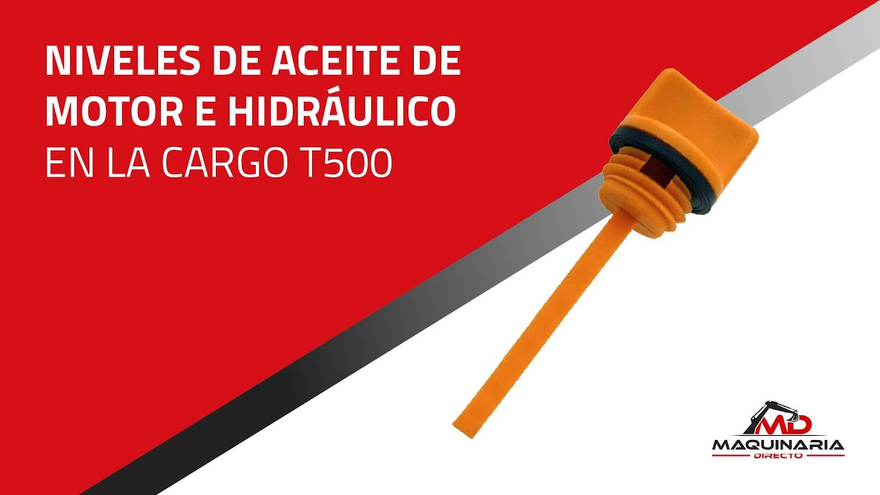 Comprobación de Niveles de Aceite Hidráulico y Aceite de Motor en Cargo T500