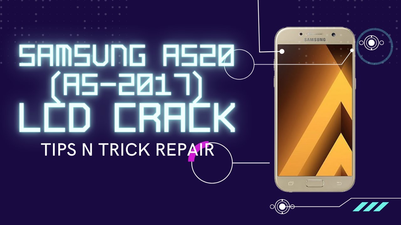 Tips Cara Menganti Kaca LCD A520 A5 2017 retak pecah