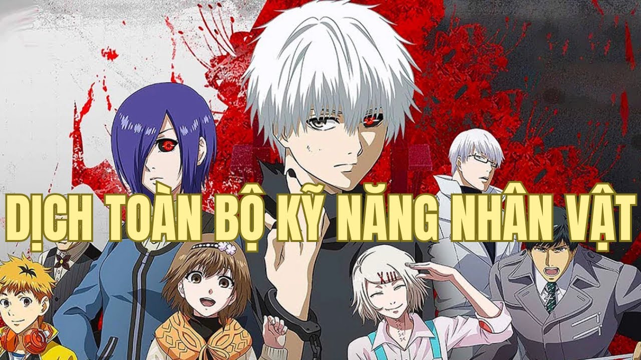 Dịch Cơ Bản & Đánh Giá Các Nhân Vật Trong Game Tokyo Ghoul: Break The Chains Bản SEA