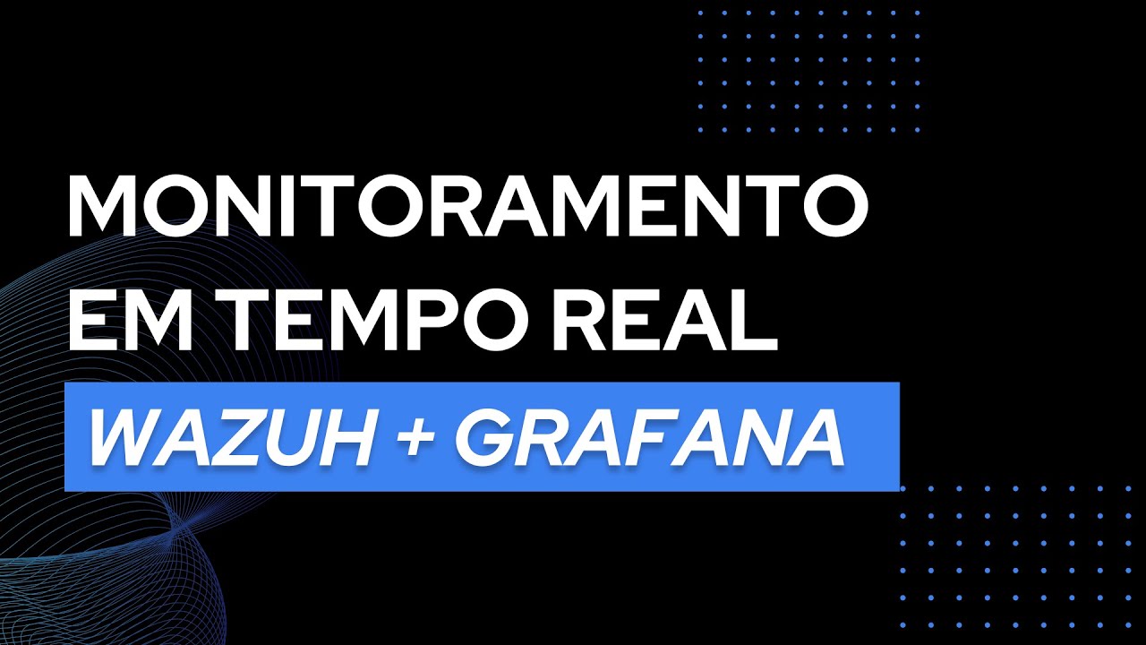 INTEGRACAO WAZUH + GRAFANA | MONITORAMENTO DE AMEAÇAS EM TEMPO REAL