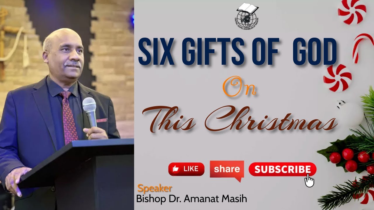 Six Gifts of God on Christmas by Bishop Dr. Amanat Masih