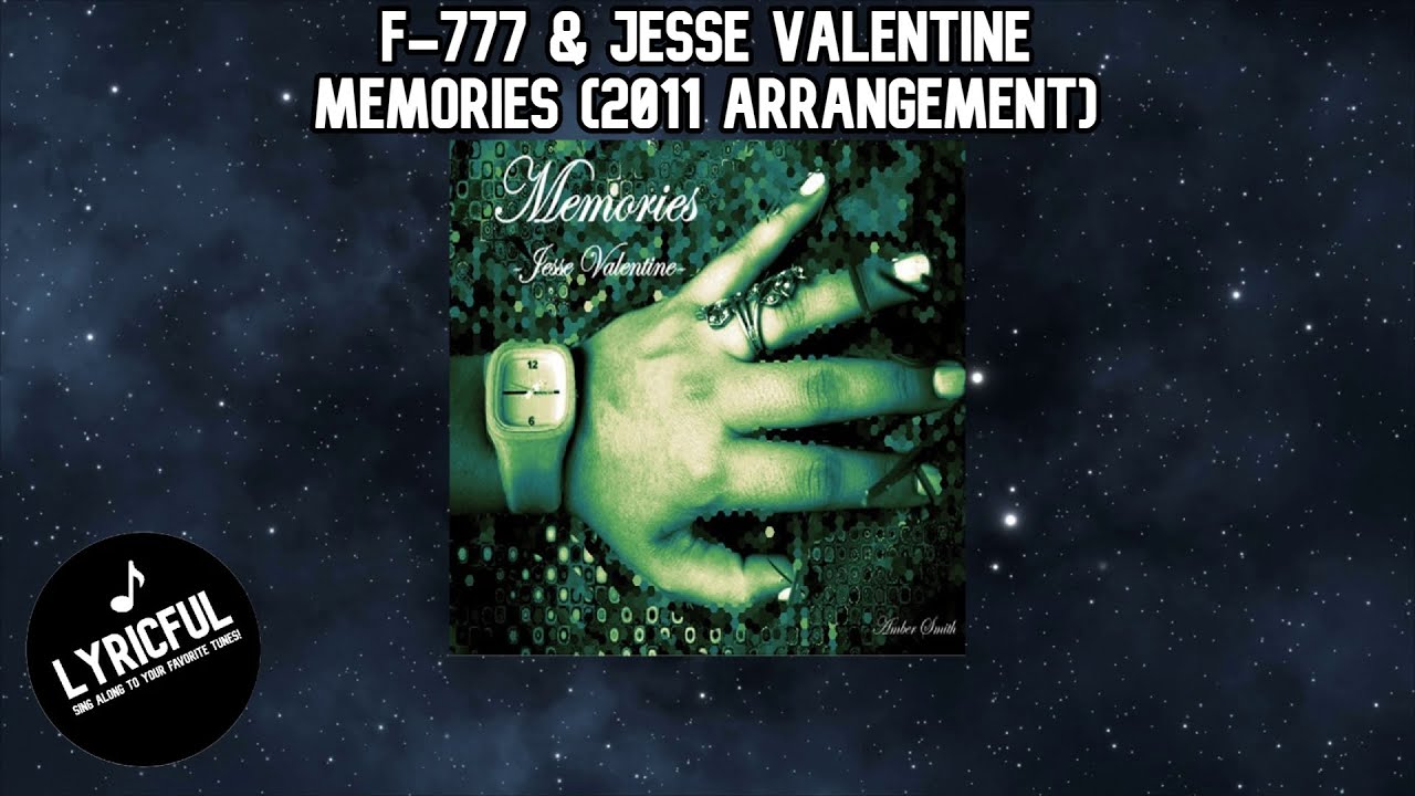 F-777 & Jesse Valentine - Memories (2011 Arrangement) | Lyricful