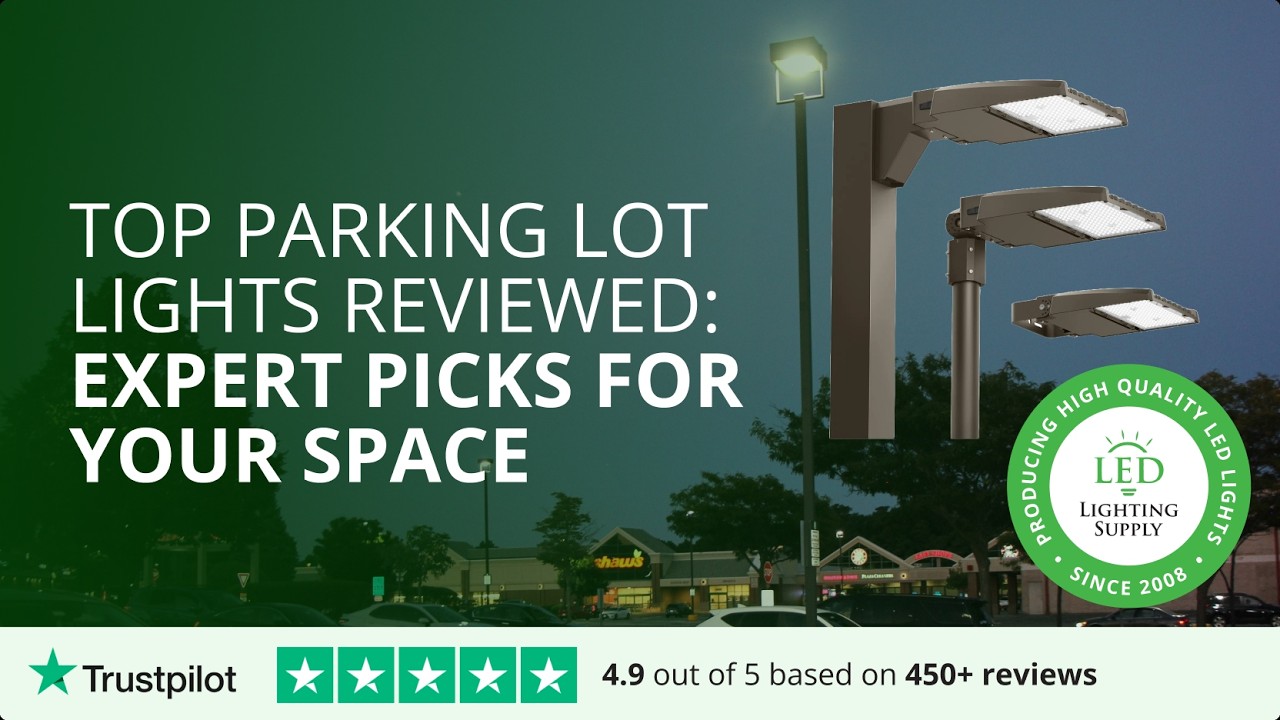 Top Parking Lot Lights Reviewed: Expert Picks for Your Space