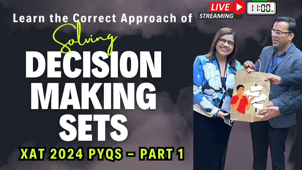 All About XAT Decision Making| Correct Approach of Solving DM Sets| XAT 2024 PYQ - 1| XAT in 25 days