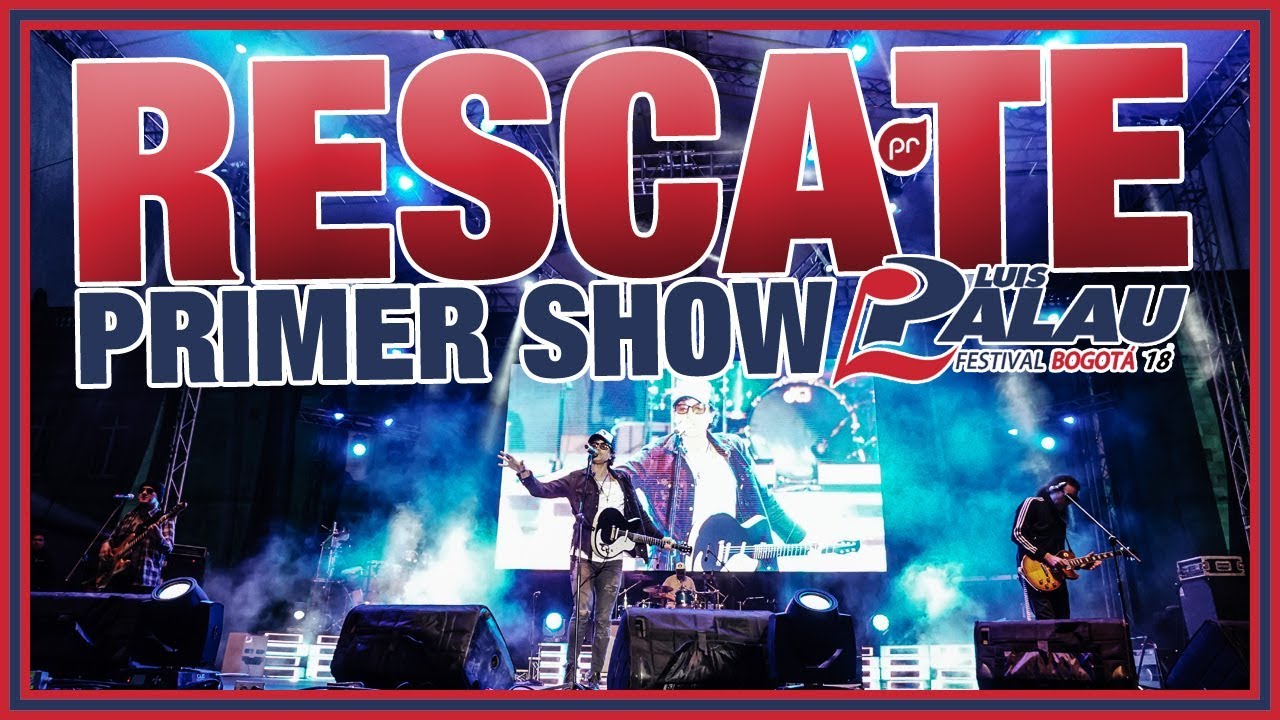 RESCATE - SHOW COMPLETO - DIA 1- Festival Palau Bogotá 2018