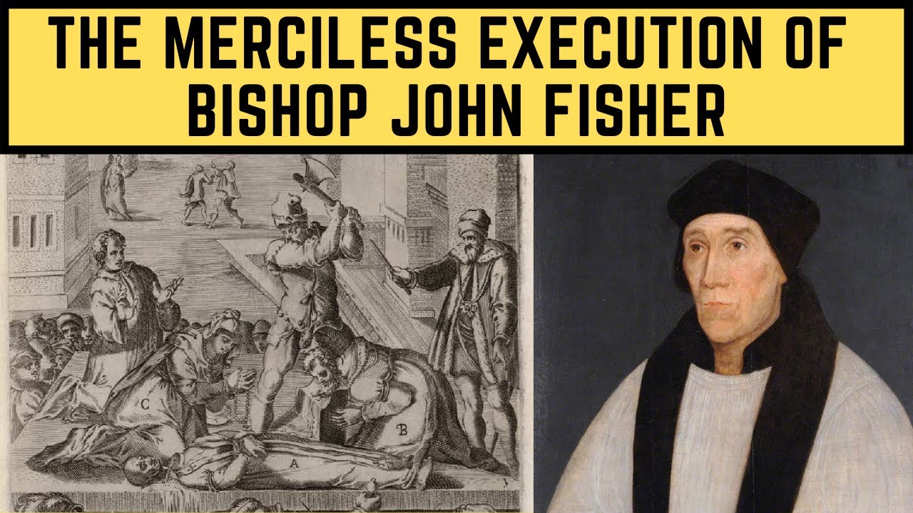 The MERCILESS Execution Of Bishop John Fisher - Henry VIII's Religious Enemy