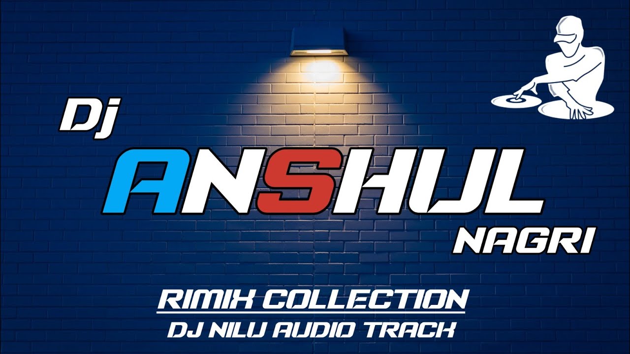 DJ ANSHUL NAGRI ( Dj Song ) | Dj Nilu Audio Track