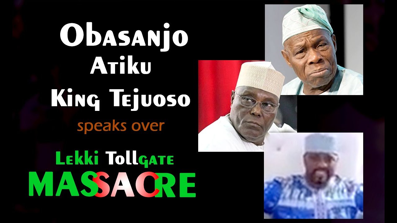 Obasanjo, Atiku and King Tejuoso speaks up over Lekki massacre