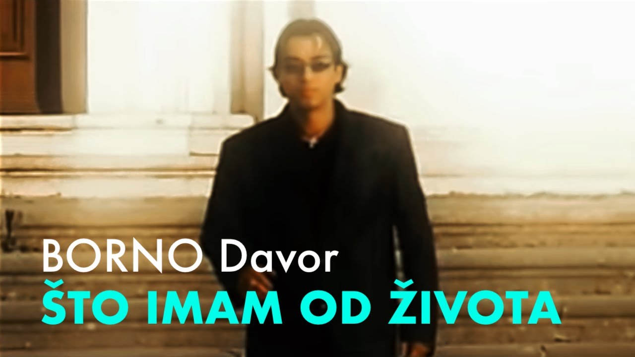 BORNO Davor - Što imam od života - (official video)