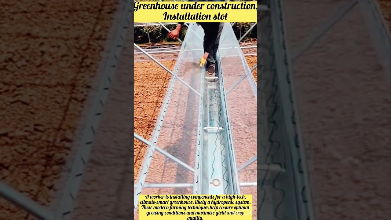 Greenhouse under construction, Installation slot