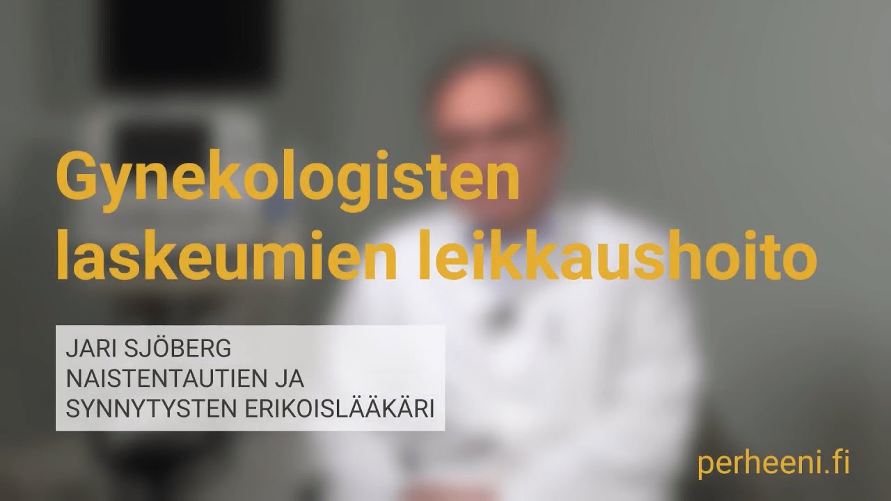 Gynekologisten laskeumien leikkaushoito