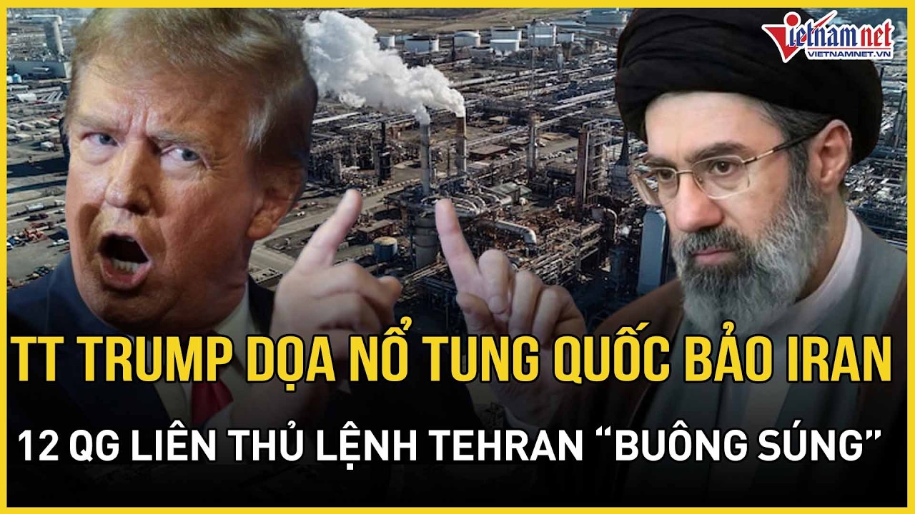 RỰC LỬA: TT Trump lên nòng nghiền nát “quốc bảo” Iran, 12 QG tung gọng kìm ép Tehran “buông súng”