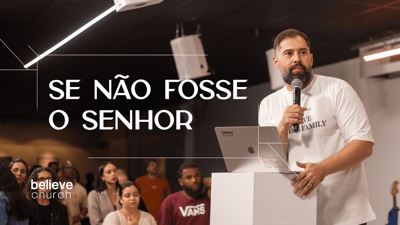 SE NÃO FOSSE O SENHOR | Pr. Samuel Cavalcante - Believe Church