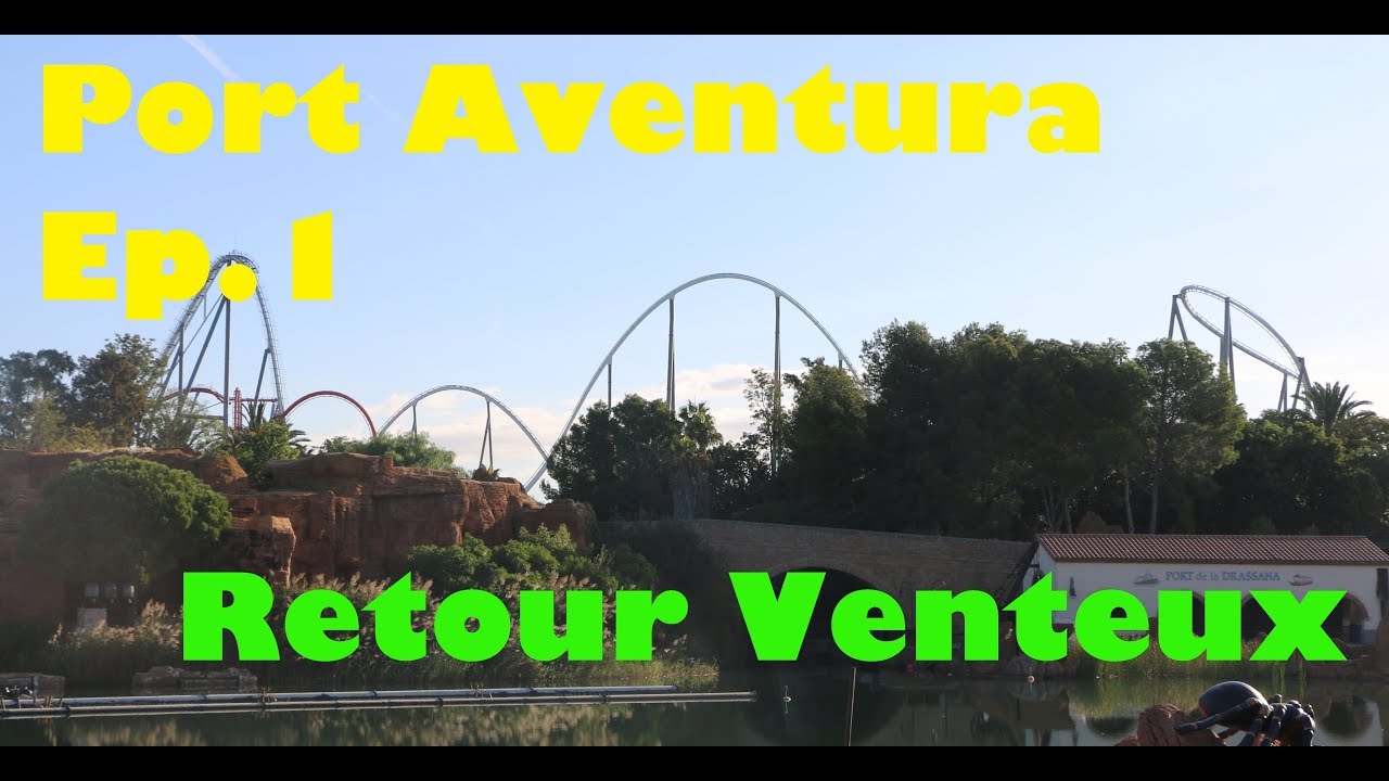 PORT AVENTURA 2019 EP.1 : RETOUR (VENTEUX) A PORT AVENTURAAAA !