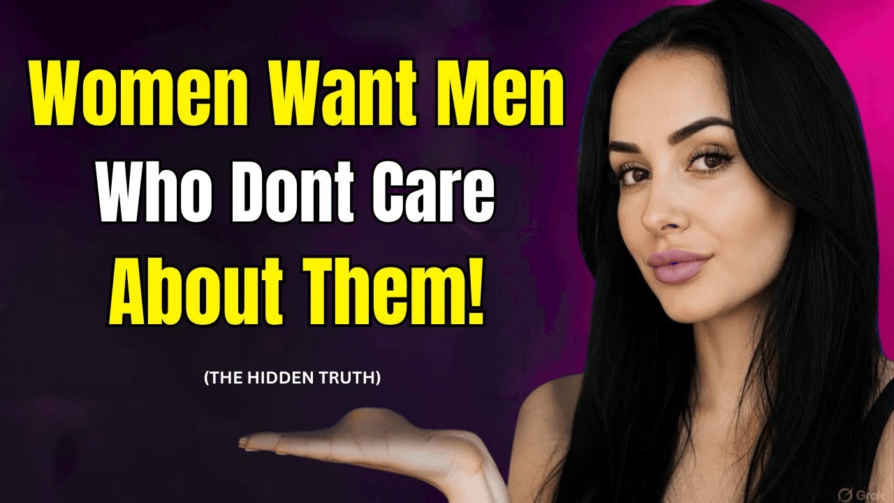 Here's Why Women Only Want Men Who Don't Value Them   Female Psychology