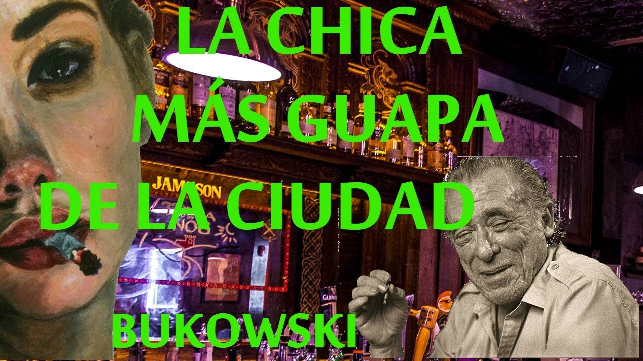La chica m&aacute;s guapa de la ciudad. Charles Bukowski