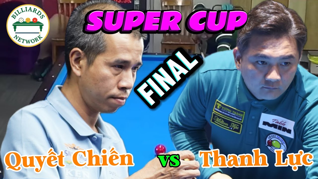 Super Cup Final | Trần Quyết Chiến vs Trần Thanh Lực  #bida #3cushion #3cushionbilliards 