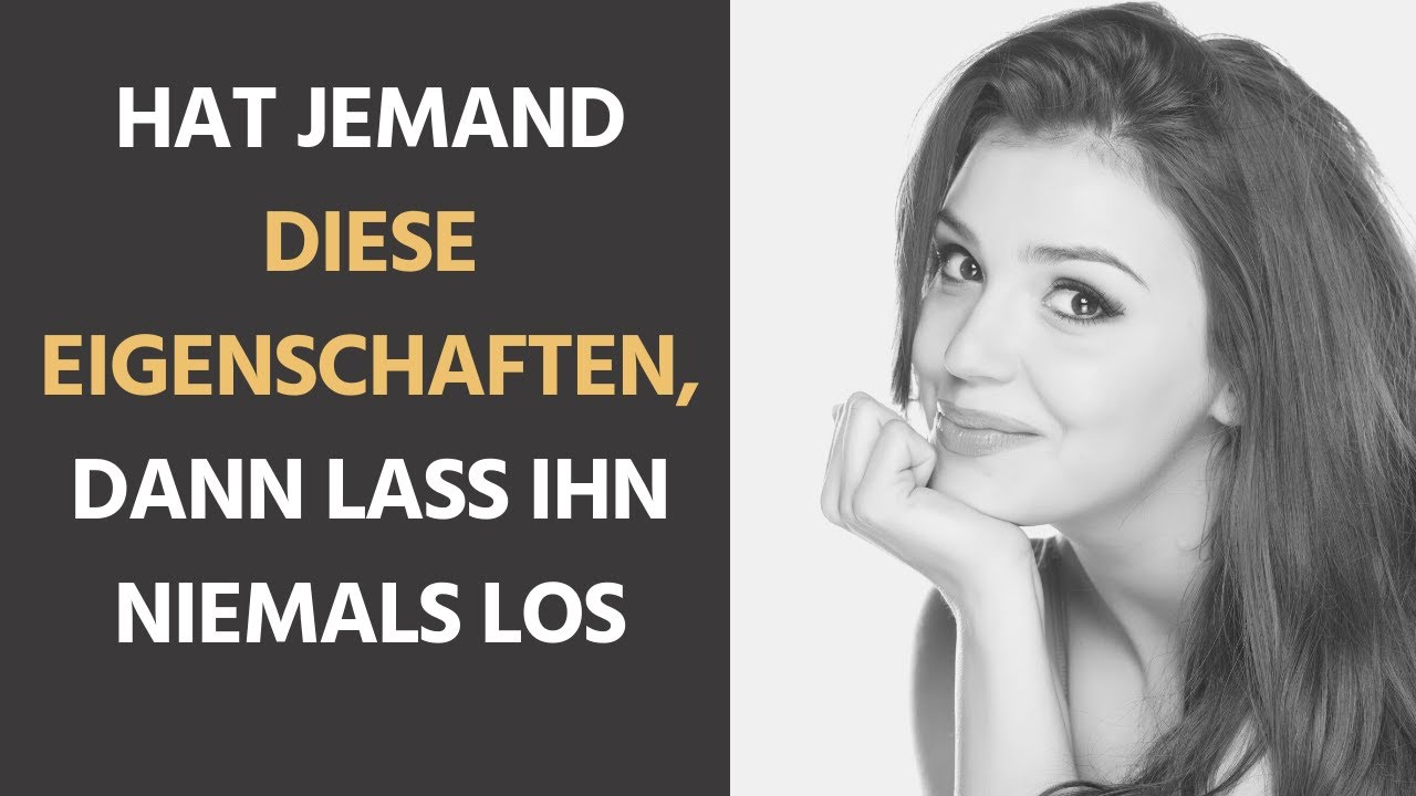 Wenn jemand diese 9 Eigenschaften hat, lass ihn niemals los