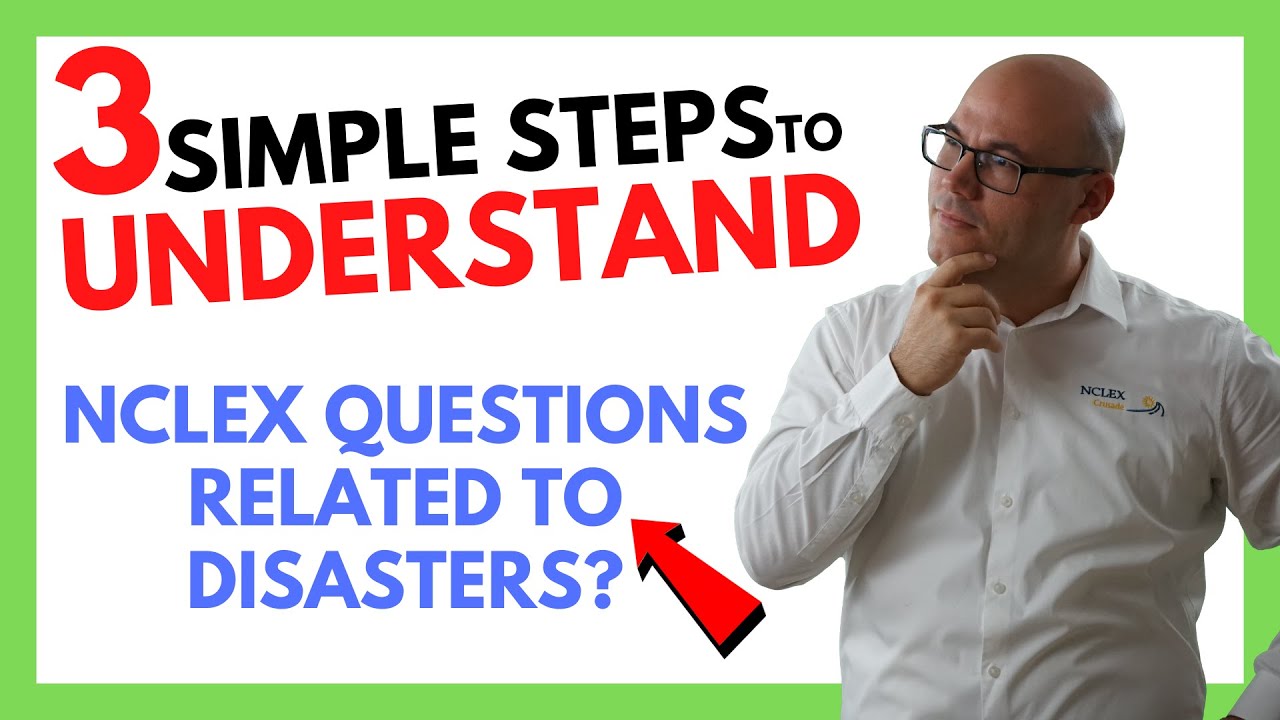 3 Simple Steps to UNDERSTAND NCLEX Questions Related to Disasters