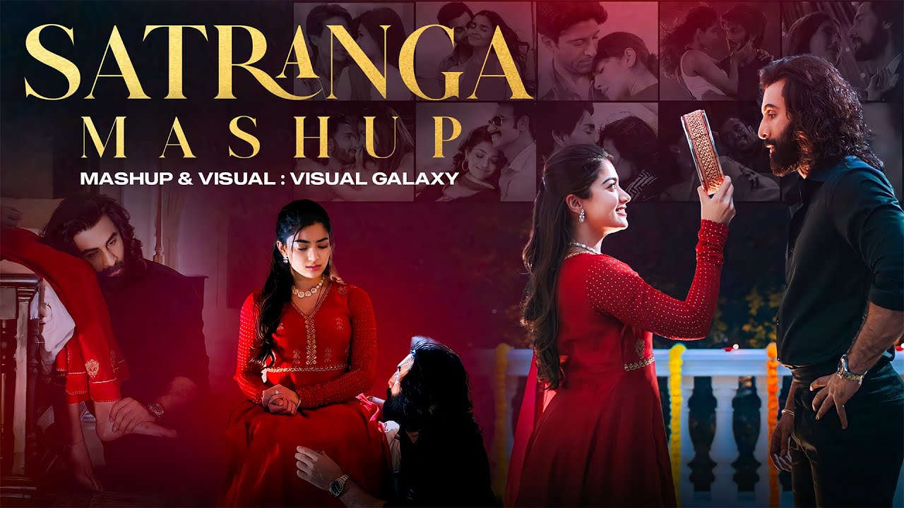 Satranga Love Mashup | Visual Galaxy | Ve Kamleya | Arijit Singh | Best of Romantic Love Songs 2023