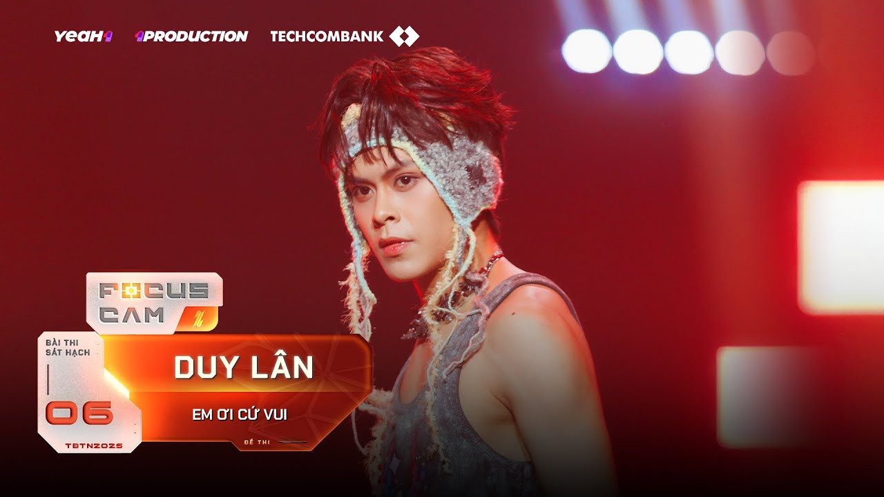 [ Focus Cam ] Em Ơi Cứ Vui - Duy Lân  | Tân Binh Toàn Năng