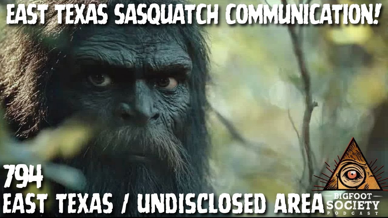 East Texas Sasquatch Communication! | Bigfoot Society 794
