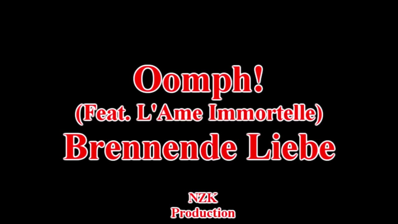 Oomph! (Feat. L'Ame Immortelle) - Brennende Liebe(Lyrics)