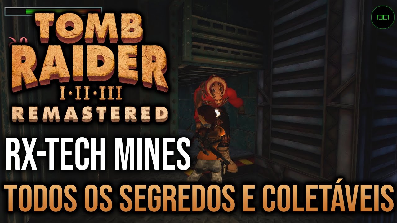 MINAS DA RX-TECH| TODOS OS SEGREDOS E COLET&Aacute;VEIS | TOMB RAIDER 3 REMASTERED
