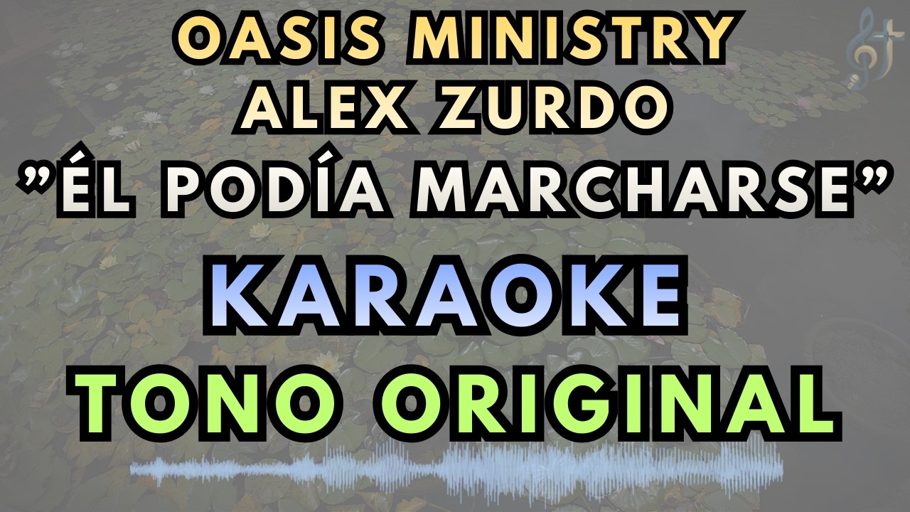 Él Podía Marcharse - Oasis Ministry, Alex Zurdo | Pista Karaoke con Letra (Versión Calma)