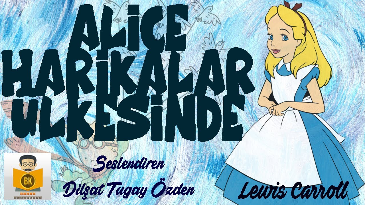 Alice Harikalar Ülkesinde (Diyarında) - Lewis Carroll (Sesli Kitap Tek Parça) (Dilşat Tugay Özden)