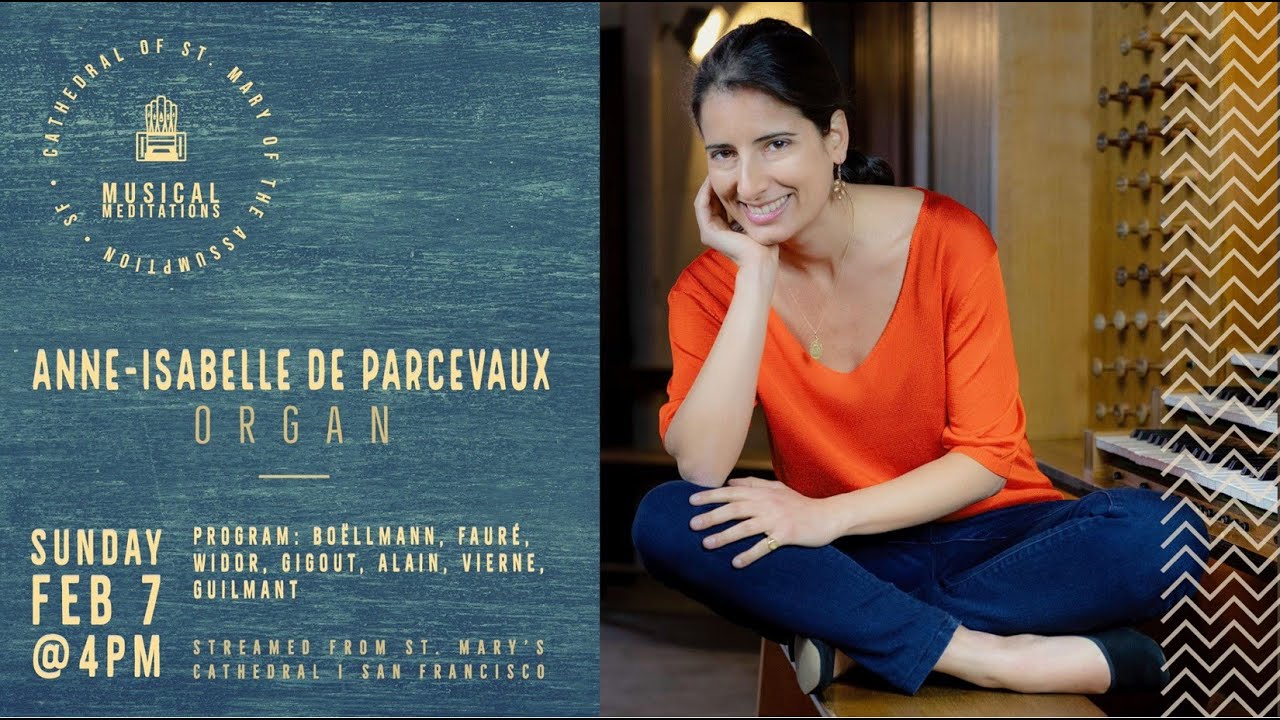 Musical Meditation Anne-Isabelle de Parcevaux; Organist, Sunday February 7, 2021 4:00 pm