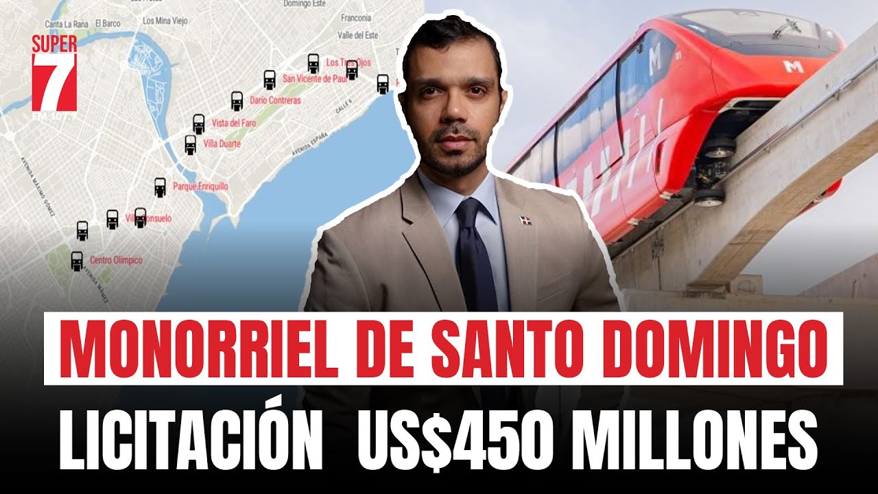 Monorriel de Santo Domingo: licitación arranca en US$450 millones de dólares
