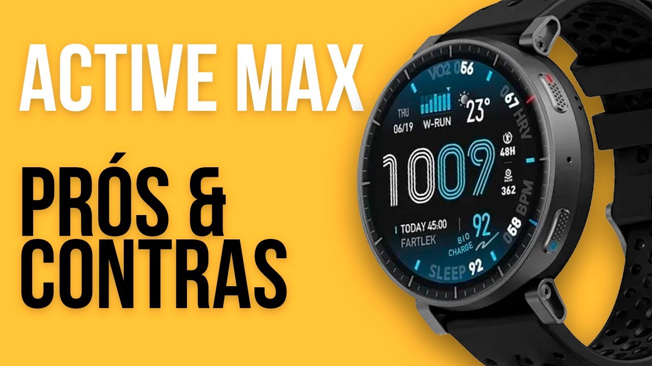 AMAZFIT ACTIVE MAX - Prós e Contras