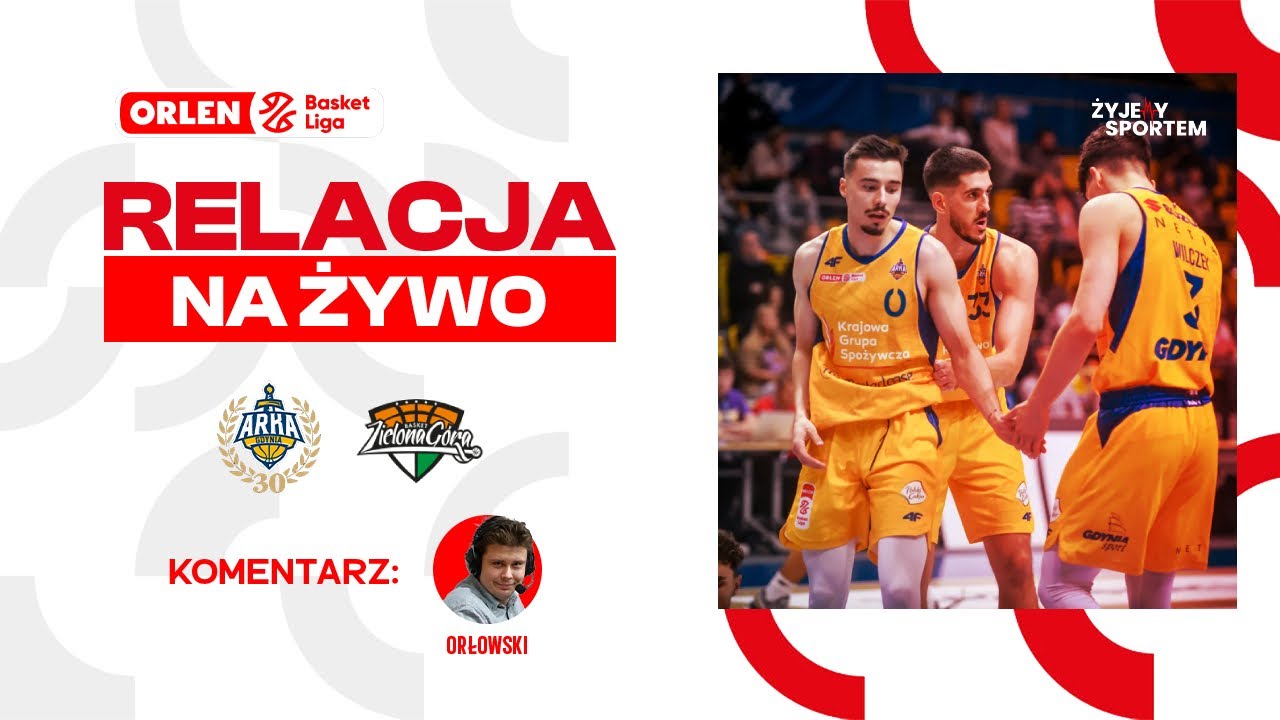 AMW Arka Gdynia - ORLEN Zastal Zielona Góra | MECZ NA ŻYWO ORLEN Basket Liga KOSZYKÓWKA POLSKA LIGA