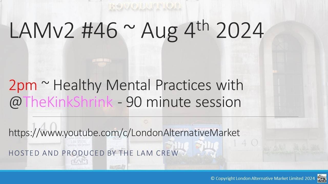 LAM 2pm 4th Aug 2024 - Healthy Mental Practices with @TheKinkShrin