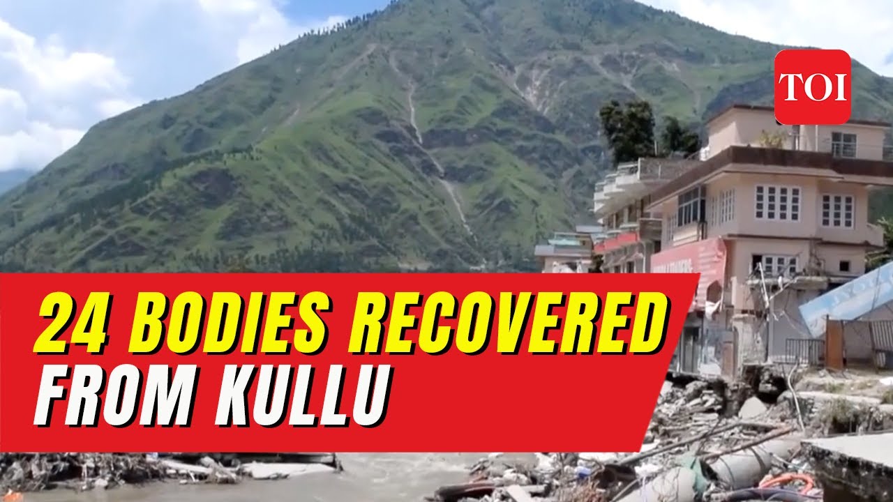 Himachal Disaster: 24 Bodies Recovered from Kullu; Special Teams Deployed to carry out Search Ops