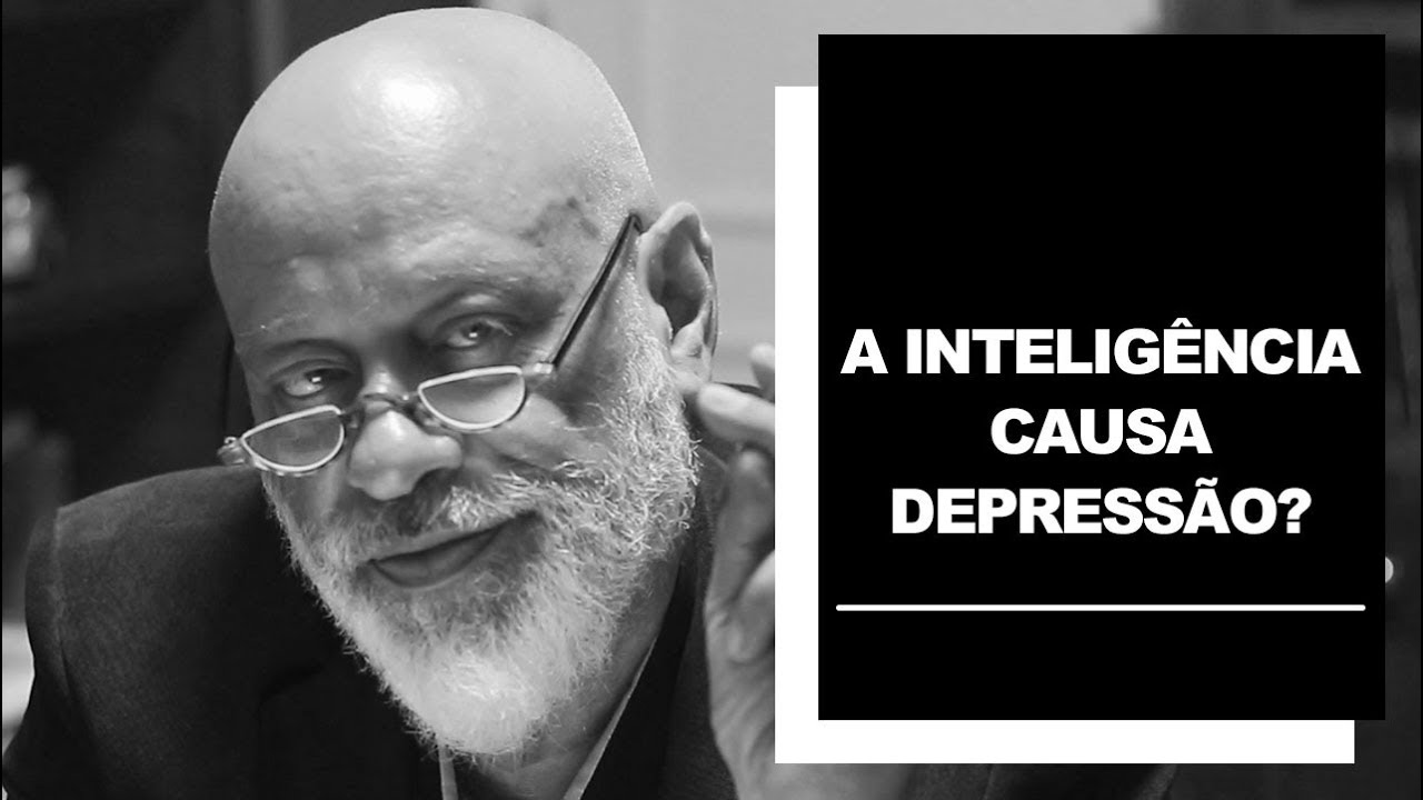 A inteligência causa depressão? - Luiz Felipe Pondé