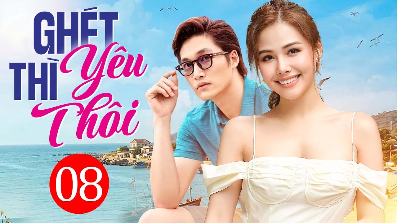 Ghét Thì Yêu Thôi - Tập 08 | Phim Bộ Truyền Hình Tình Cảm Việt Nam Hay Nhất | Đình Tú, Lê Phương Anh