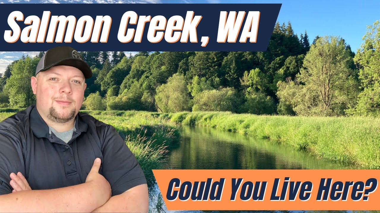 Could You Live Here? Tour of Salmon Creek, WA
